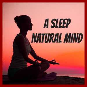 Listen to A SLEEP NATURAL MIND in the App