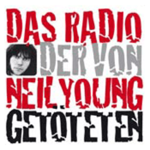 Listen to Das Radio der von Neil Young Getöteten in the App