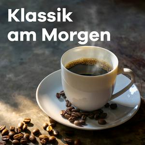 Listen to Klassik Radio Klassik am Morgen in the App