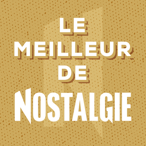 Listen to Le Meilleur de Nostalgie in the App