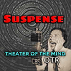 Suspense 24/7  - Theater of the Mind OTR