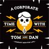 undefined A Corporate Time with Tom and Dan