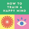 undefined How to Train a Happy Mind