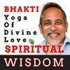 undefined Spiritual Wisdom: Bhakti - Yoga of Divine Love