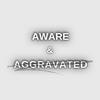 undefined Aware and Aggravated