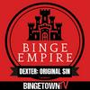 undefined Binge Empire - "Dexter: Original Sin"