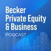 undefined Becker Private Equity & Business Podcast