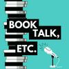 undefined Book Talk, etc.