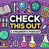 undefined Check this out! Podcast4kids