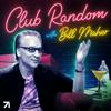 undefined Club Random with Bill Maher