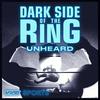 undefined Dark Side of the Ring: Unheard