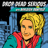 undefined Drop Dead Serious With Ashleigh Banfield