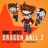 undefined Eric Hates Dragon Ball Z