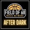 undefined The Field of 68: After Dark Podcast