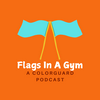 undefined Flags In A Gym: A Colorguard Podcast