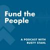 undefined Fund the People: A Podcast with Rusty Stahl