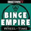 undefined Binge Empire - The Wheel of Time