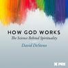 undefined How God Works: The Science Behind Spirituality