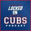 undefined Locked On Cubs - Daily Podcast On The Chicago Cubs