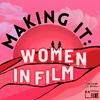 undefined Making It: Women in Film