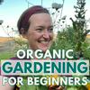 undefined Organic Gardening For Beginners: Practical, Beginner-Friendly Gardening Tips To Grow Your Own Food and Flowers