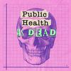 undefined Public Health is Dead