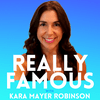 undefined Really Famous with Kara Mayer Robinson