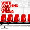 undefined When Coaching Goes Wrong