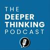 undefined The Deeper Thinking Podcast