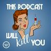 undefined This Podcast Will Kill You