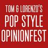 undefined Tom & Lorenzo’s Pop Style Opinionfest