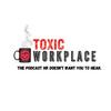 undefined Toxic Workplace