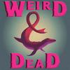 undefined Weird & Dead