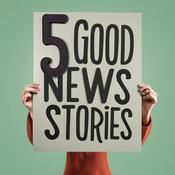 Podcast 5 Good News Stories : Happiness and Fun