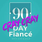 Podcast 90 Day Fiance Cray Cray