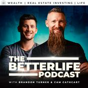 Podcast The BetterLife Podcast: Wealth | Real Estate Investing | Life