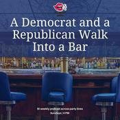 Podcast A Democrat and a Republican Walk Into a Bar