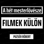 Podcast A Hét Mesterlövésze - FILMEK KÜLÖN