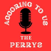 Podcast According To Us, The Perrys