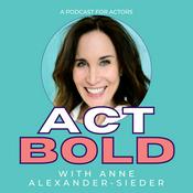 Podcast Act Bold - A Podcast for Actors