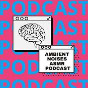 Podcast Ambient Noises ASMR Podcast