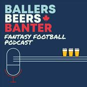 Podcast Ballers, Beers &amp; Banter - NFL Fantasy Football Podcast