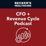 Podcast Becker's CFO + Revenue Cycle Podcast