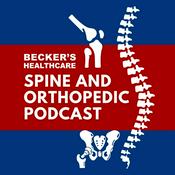 Podcast Becker’s Healthcare -- Spine and Orthopedic Podcast