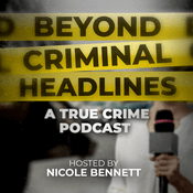 Podcast Beyond Criminal Headlines