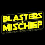 Podcast Blasters & Mischief: A Tabletop Star Wars Story