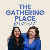 Podcast The Gathering Place, a Podcast from Blessed is She