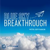 Podcast Blue Sky Breakthrough with Jeff Rasor