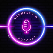 Podcast BoomerX-IQ