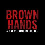 Podcast Brown Hands - A Snow Crime Recorded